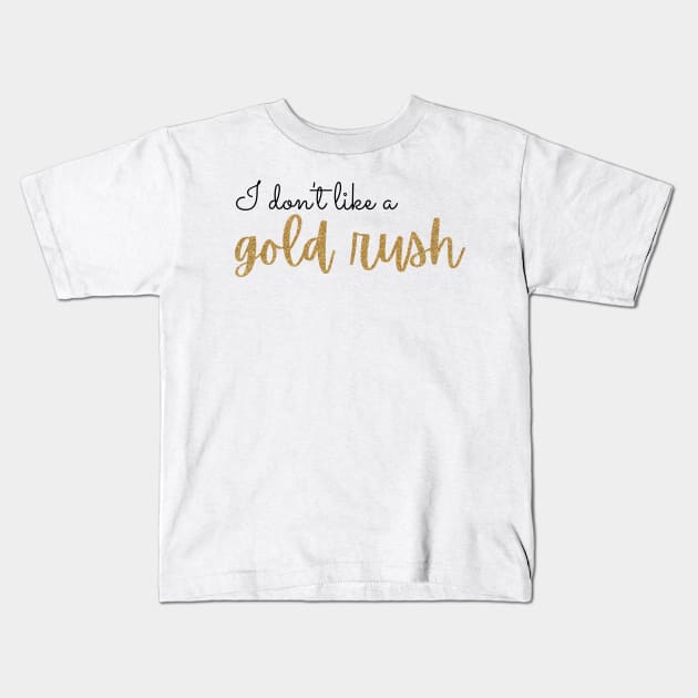 Gold Rush Lyric Taylor Swift Kids T-Shirt by Mint-Rose